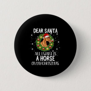 Badge Rond 5 Cm Cher Père Noël, Tout Ce Que Je Veux, C'Est Un Chev
