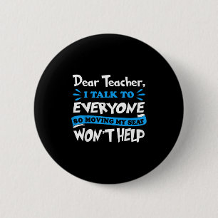 Badge Rond 5 Cm Cher professeur, déménager mon siège n'aidera pas 