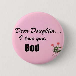Badge Rond 5 Cm Chère fille, je t'aime. Dieu