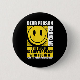 Badge Rond 5 Cm Chère Personne Derrière Moi, Le Monde Est Un Meill