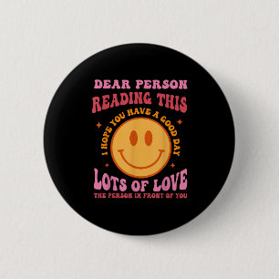 Badge Rond 5 Cm Chère Personne Lire Ceci Ont Une Bonne Sitivité De