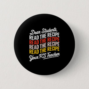 Badge Rond 5 Cm Chers Étudiants, Lisez La Recette Votre Professeur