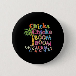 Badge Rond 5 Cm Chicka Boom Boom Je Suis Ravie De Vous Voir 1er Jo
