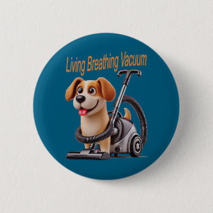 Badge Rond 5 Cm Chien-Aspirateur Vivant Respirant