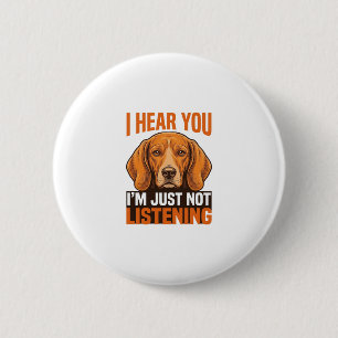Badge Rond 5 Cm Chien drôle je vous entends pas écouter Vintage Sh