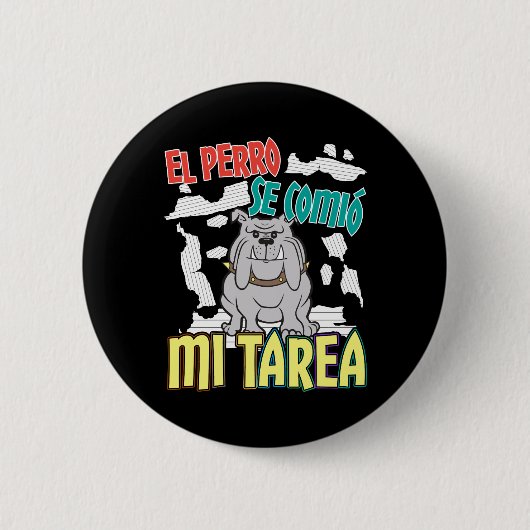 Badge Rond 5 Cm Chien Espagnol Ate My Homework - Perro Tarea (Devant)