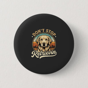 Badge Rond 5 Cm Chien Retriever doré Ne cesse pas de récupérer