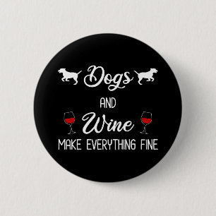 Badge Rond 5 Cm Chiens Et Vins Rendent Tout Beau