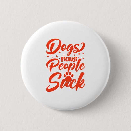 Badge Rond 5 Cm Chiens parce que les gens chassent (Devant)