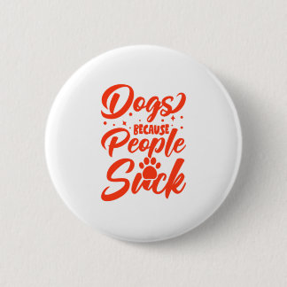 Badge Rond 5 Cm Chiens parce que les gens chassent