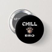 Badge Rond 5 Cm Chill Bro - Funny Monkey With Cool Slogan Gift (Devant & derrière)