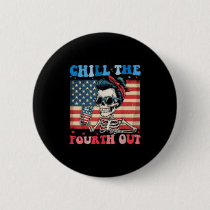 Badge Rond 5 Cm Chill The Quatrième Out Drôle Skeleton 4 juillet A