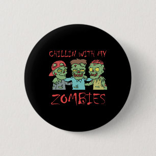 Badge Rond 5 Cm Chillin Avec Mes Zombies Amusant Halloween