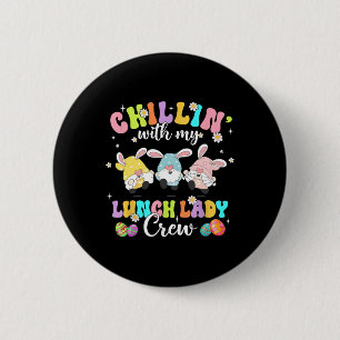Badge Rond 5 Cm Chillin' Avec Mon Déjeuner Lady Funny Crew Pâques