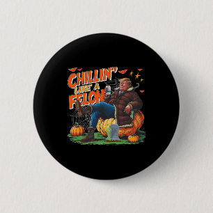 Badge Rond 5 Cm Chillin' Comme Le Felon Donald Trump Mieux Beer Ha
