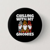 Badge Rond 5 Cm Chilling With My Gnomies _ Cute Garden Gnome Chris (Devant)