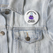 Badge Rond 5 Cm Chimie Puns Je suis dans mon élément Chimique Pun (En situation)