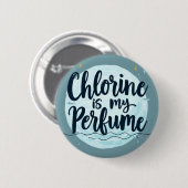 Badge Rond 5 Cm Chlorine Est Ma Citation De Nage Drôle De Parfum (Devant & derrière)
