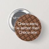 Badge Rond 5 Cm Chocolat tôt (Devant & derrière)