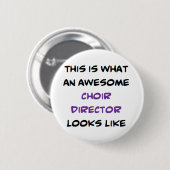 Badge Rond 5 Cm choir director, awesome (Devant & derrière)