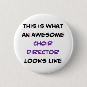 Badge Rond 5 Cm choir director, awesome