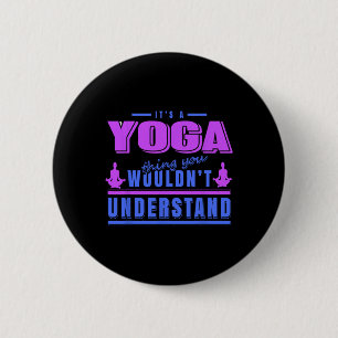 Badge Rond 5 Cm Chose de yoga que vous ne comprendriez pas Humour