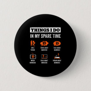 Badge Rond 5 Cm Choses que je fais pendant mon temps libre Barbequ