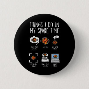 Badge Rond 5 Cm Choses que je fais pendant mon temps libre Grillad