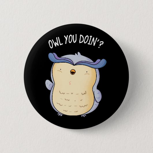 Badge Rond 5 Cm Chouette Vous Faites Drôle Oiseau Pun Dark BG (Devant)
