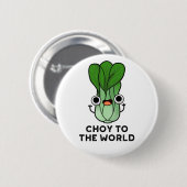 Badge Rond 5 Cm Choy To The World Funny Bok Choy Veggie Pun (Devant & derrière)
