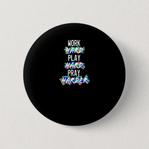 Badge Rond 5 Cm Chrétien Travaille Dur, Joue Dur, Priez Dur Essenc