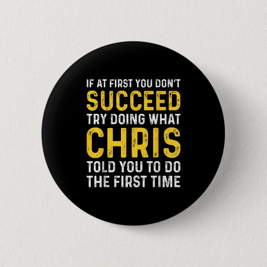 Badge Rond 5 Cm Chris If At First You Don't Succeed Chris Birthday (Devant)