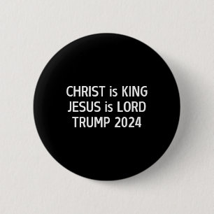 Badge Rond 5 Cm Christ est roi Jésus est Seigneur Trump 2024 Chrét