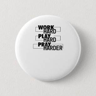 Badge Rond 5 Cm Christian, Travaille Dur, Joue Si Dur, Prie Dur, E