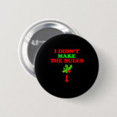 Badge Rond 5 Cm Christmas Mistletoe I Didnt Make The Rules Christm (Devant & derrière)