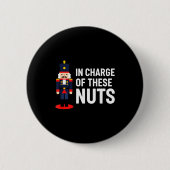 Badge Rond 5 Cm Christmas Nutcracker In Charge Of These Nuts Funny (Devant)