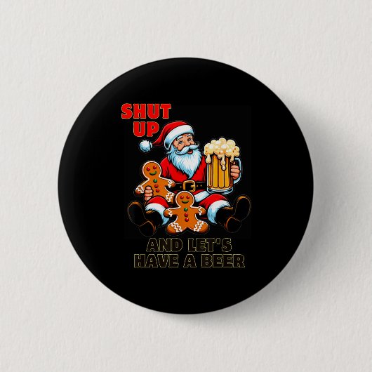 Badge Rond 5 Cm Christmas Santa Shut Up And Lets Have A Beer  (Devant)