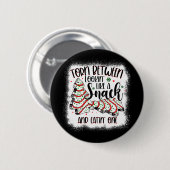 Badge Rond 5 Cm Christmas Tree Cake Torn Between Lookin Like A Sna (Devant & derrière)