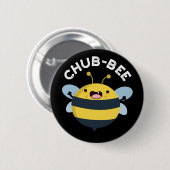 Badge Rond 5 Cm Chub-bee Funny Chubby Bee Pun Dark BG (Devant & derrière)