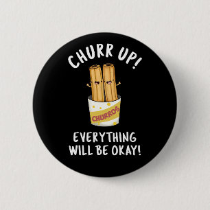 Badge Rond 5 Cm Churchill Up Tout Va Bien Être Drôle Churros Pun