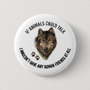 Badge Rond 5 Cm Citation amusante des amis animaux inspirés Wolf