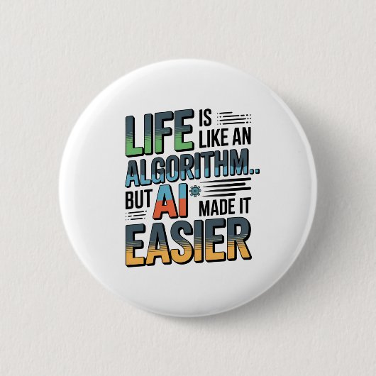 Badge Rond 5 Cm Citation D'Algorithme D'IA - La Vie Est Plus Facil (Devant)