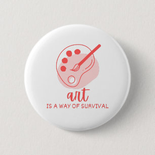 Badge Rond 5 Cm Citation d'artiste L'art est un moyen de survie