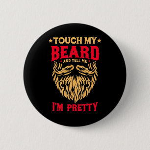Badge Rond 5 Cm Citation de barbe amusante Touchez ma barbe et dit