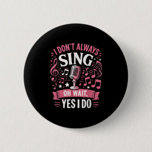 Badge Rond 5 Cm Citation de chansons amusantes Je ne chante pas to