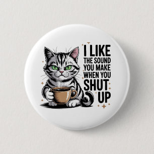 Badge Rond 5 Cm Citation de chat impertinent – « J'aime le son que