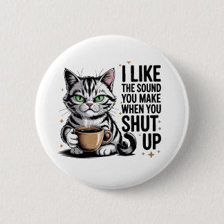 Badge Rond 5 Cm Citation de chat impertinent – « J'aime le son que