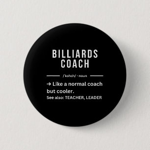 Badge Rond 5 Cm Citation de l'entraîneur de billard Cool drôle