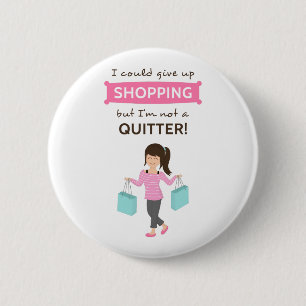 Badge Rond 5 Cm Citation de shopping amusante Pas une lâcheuse pou