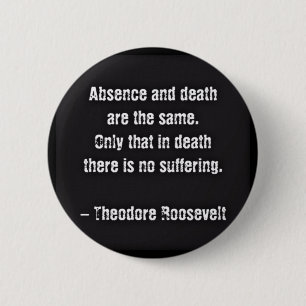 Badge Rond 5 Cm Citation de Teddy Roosevelt - Absence et Mort